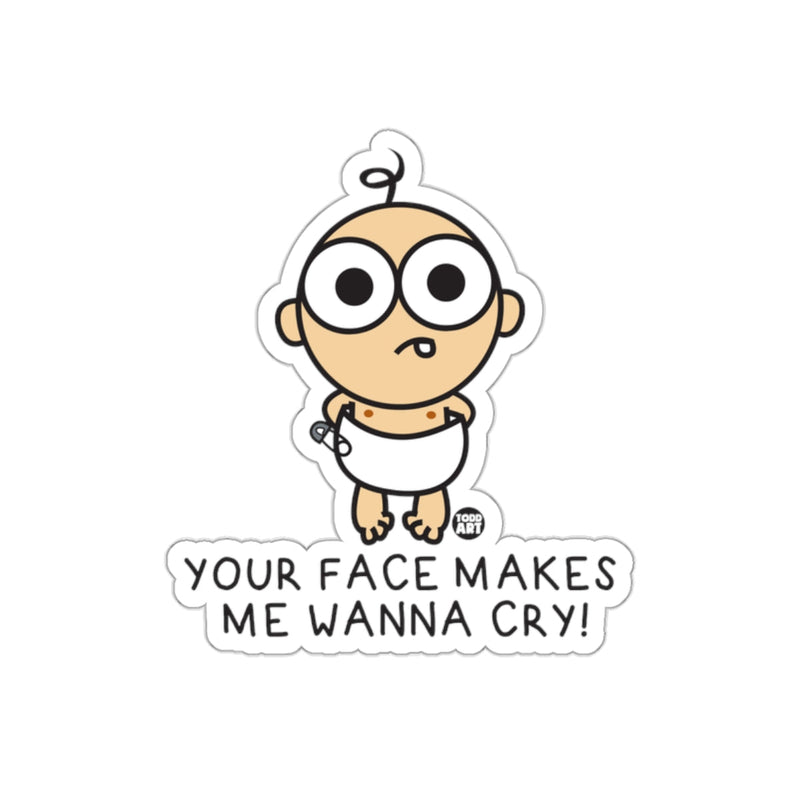 Load image into Gallery viewer, Your Face Makes Me Wanna Cry Baby Sticker Product
