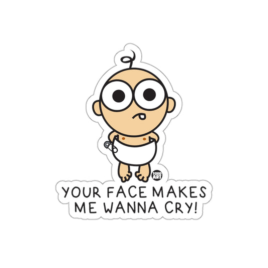 Your Face Makes Me Wanna Cry Baby Sticker Product