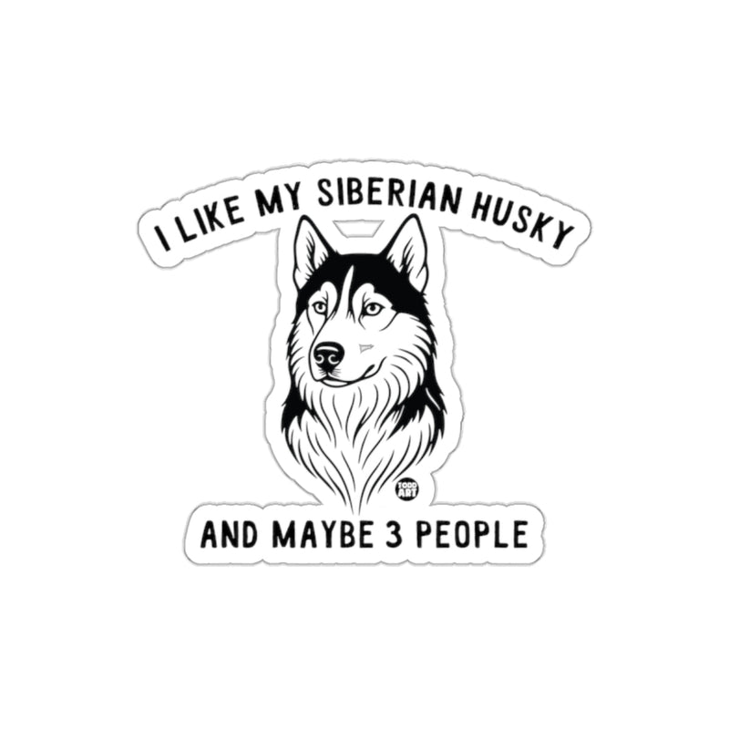 Load image into Gallery viewer, I Like My Siberian Husky and Maybe 3 People Sticker
