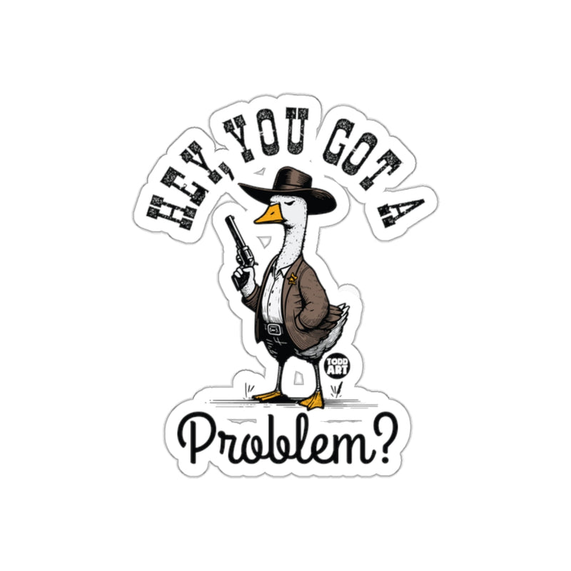 Load image into Gallery viewer, Hey You Got A Problem Duck Cowboy Sticker
