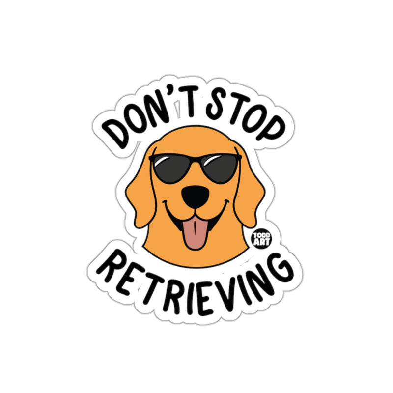 Load image into Gallery viewer, Don't Stop Retrieving Cool Dog Sticker
