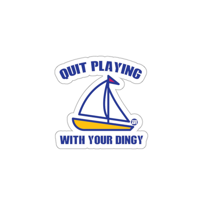 Load image into Gallery viewer, Quit Playing With Your Dingy Sailboat Sticker
