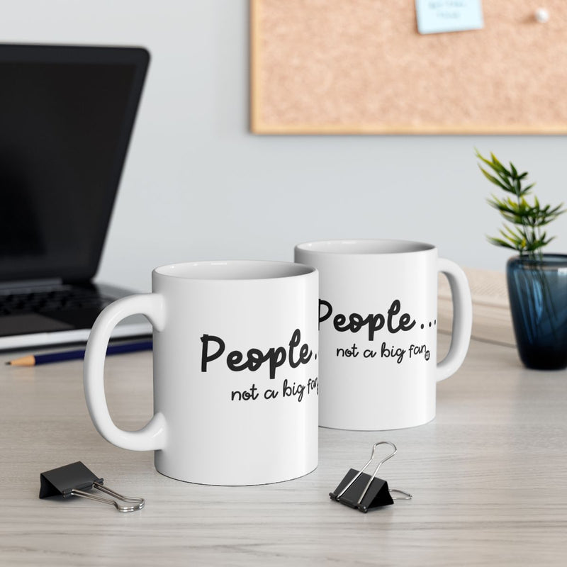 Load image into Gallery viewer, People...not a big fan Coffee Mug Fun Office Product
