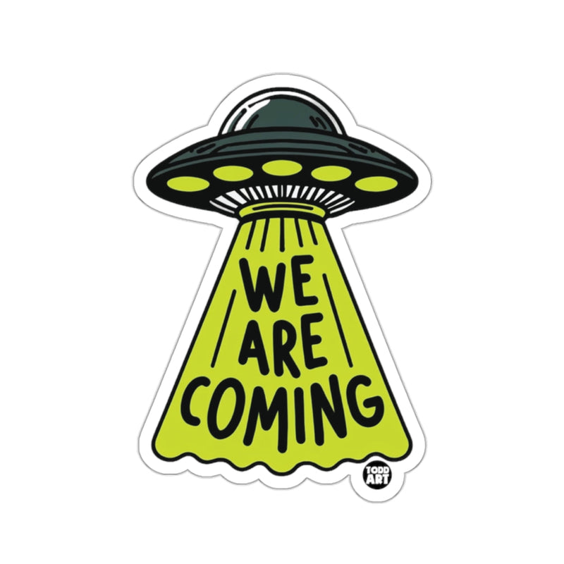 Load image into Gallery viewer, We Are Coming UFO Alien Spaceship Sticker Decal Art

