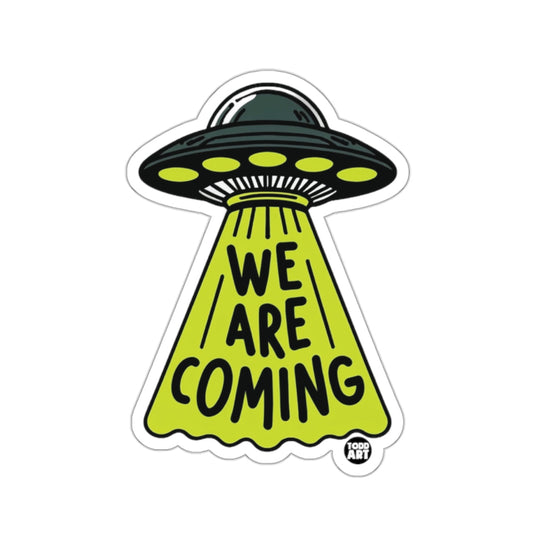 We Are Coming UFO Alien Spaceship Sticker Decal Art