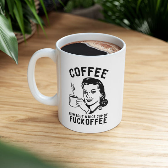Coffee How Bout a Nice Cup of Fuckoffee Mug