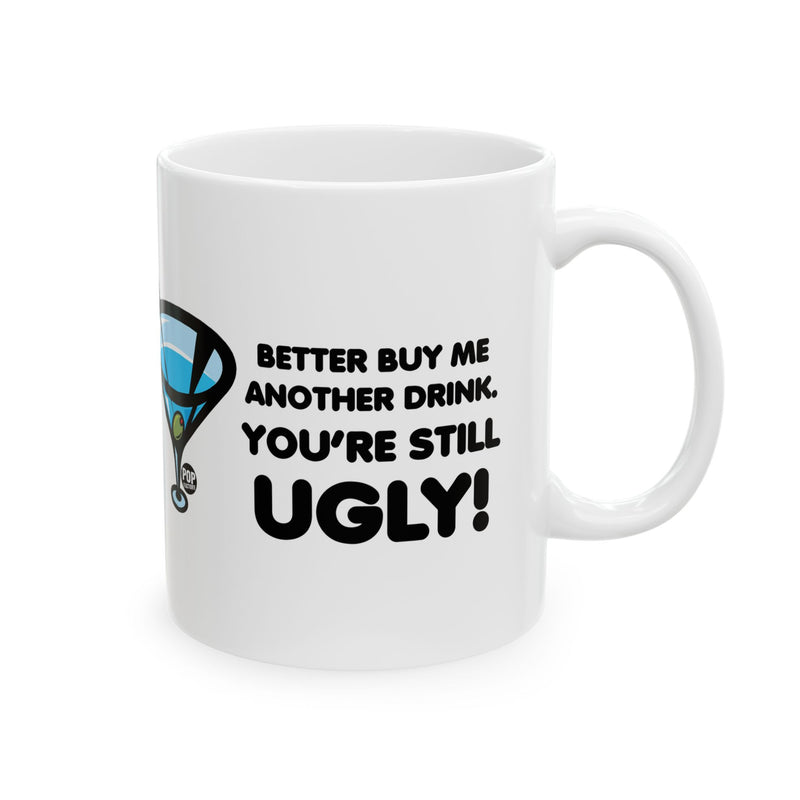 Load image into Gallery viewer, Still Ugly Buy Me Drink Mug
