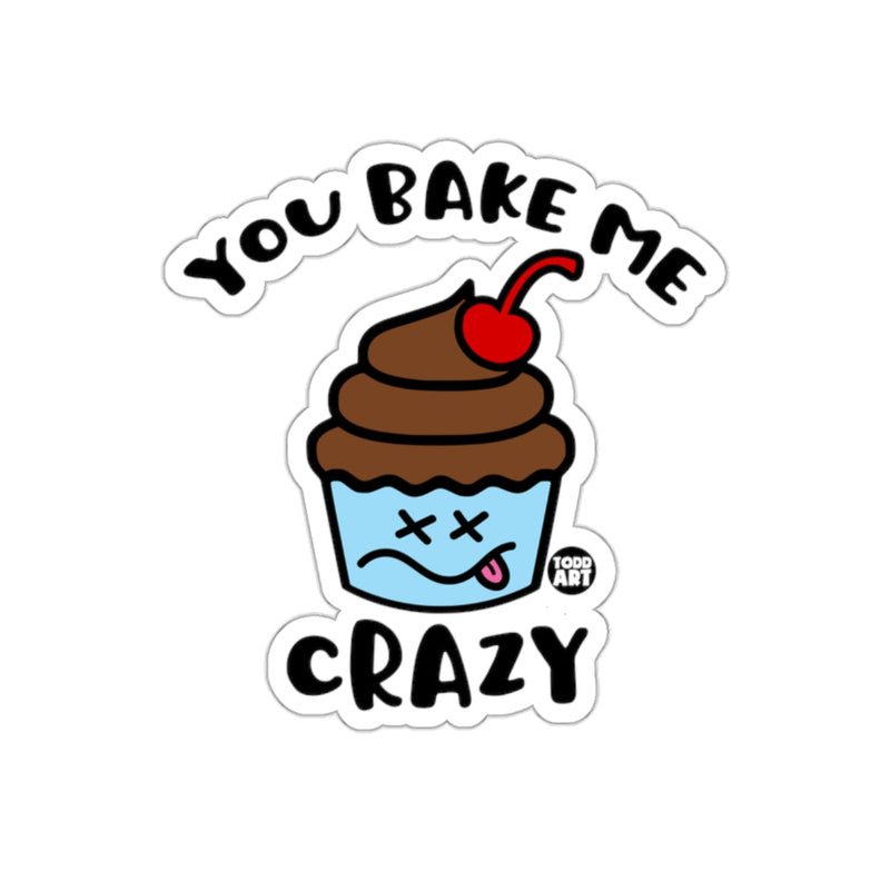 Load image into Gallery viewer, You Bake Me Crazy Humorous Sticker for Bakers
