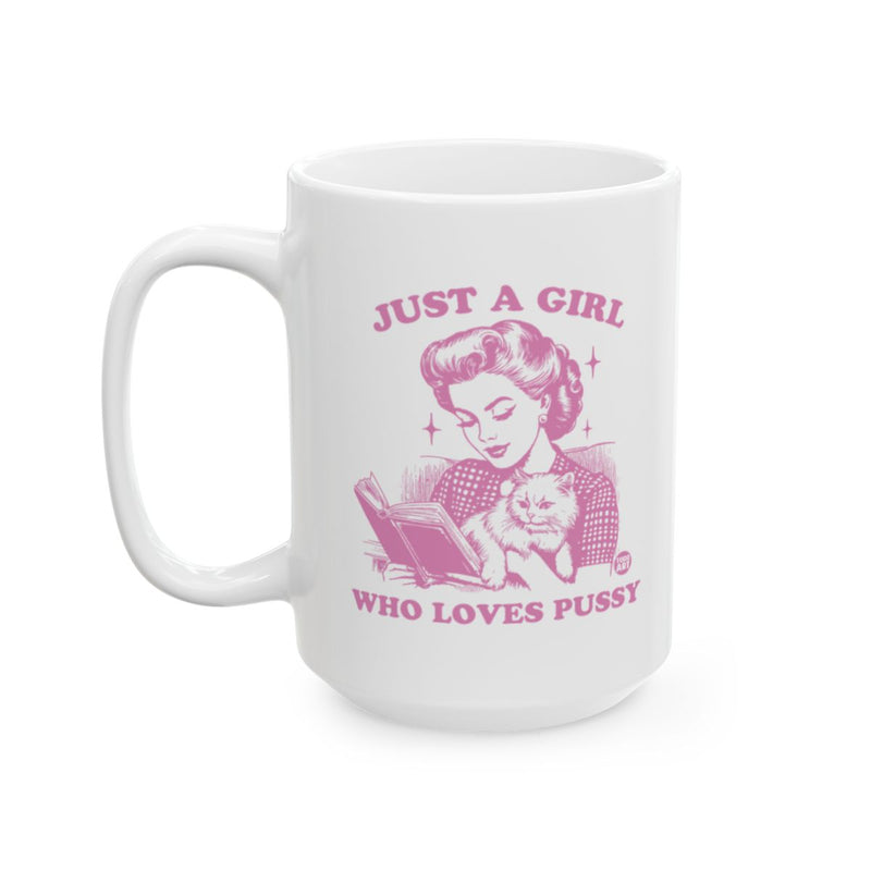 Load image into Gallery viewer, Just A Girl Who Loves Pussy Mug Great Gift Idea
