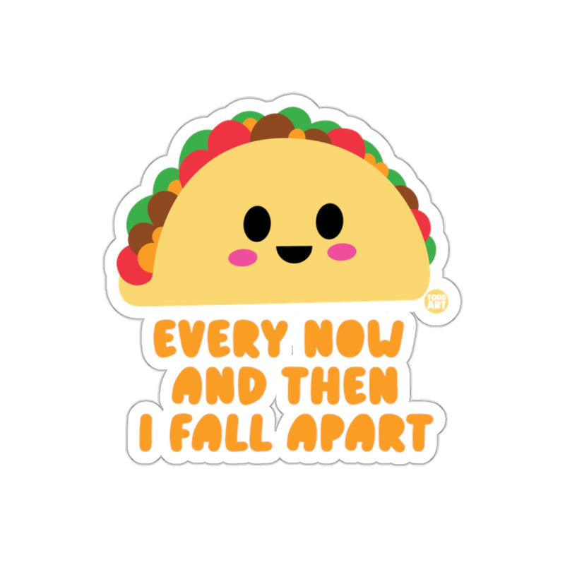 Load image into Gallery viewer, Taco Graphic with Funny Quote Every Now I Fall Apart Sticker
