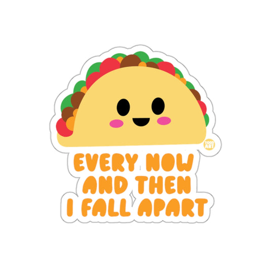Taco Graphic with Funny Quote Every Now I Fall Apart Sticker