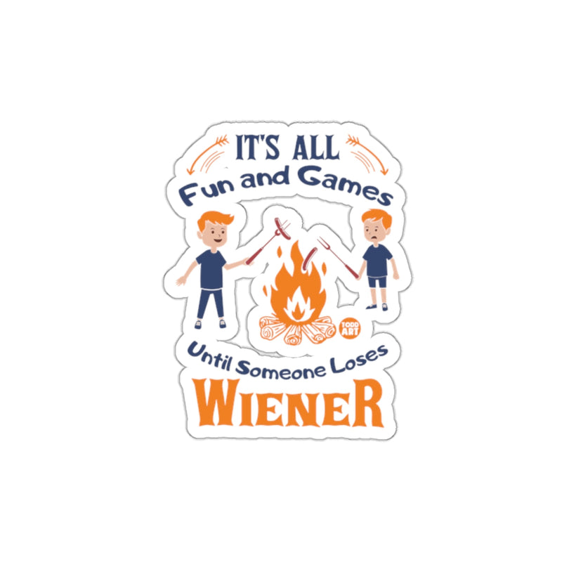 Load image into Gallery viewer, It's All Fun and Games Until Someone Loses Wiener Sticker
