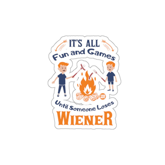 It's All Fun and Games Until Someone Loses Wiener Sticker