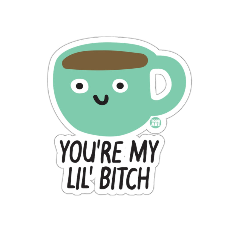 Load image into Gallery viewer, You're My Lil Bitch Cute Coffee Mug Sticker Product
