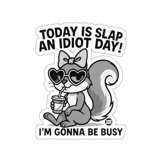 Today Is Slap An Idiot Day Funny Squirrel sticker