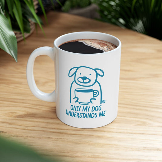 Only My Dog Understands Me Coffee Mug Product