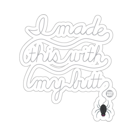 I Made This With My Butt Funny Sticker Product