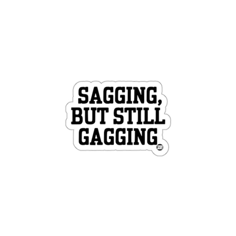 Load image into Gallery viewer, Sagging But Still Gagging Funny Sticker Product
