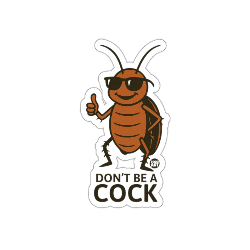 Load image into Gallery viewer, Funny Don't Be A Cock Sticker for Unique Humor
