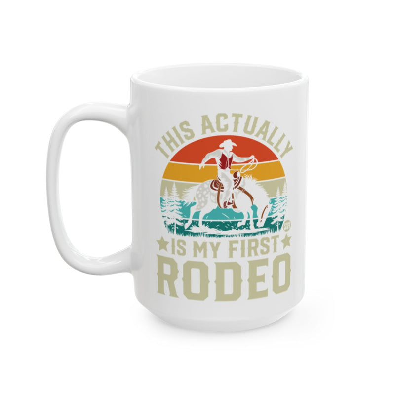 Load image into Gallery viewer, This Actually Is My First Rodeo Graphic Coffee Mug
