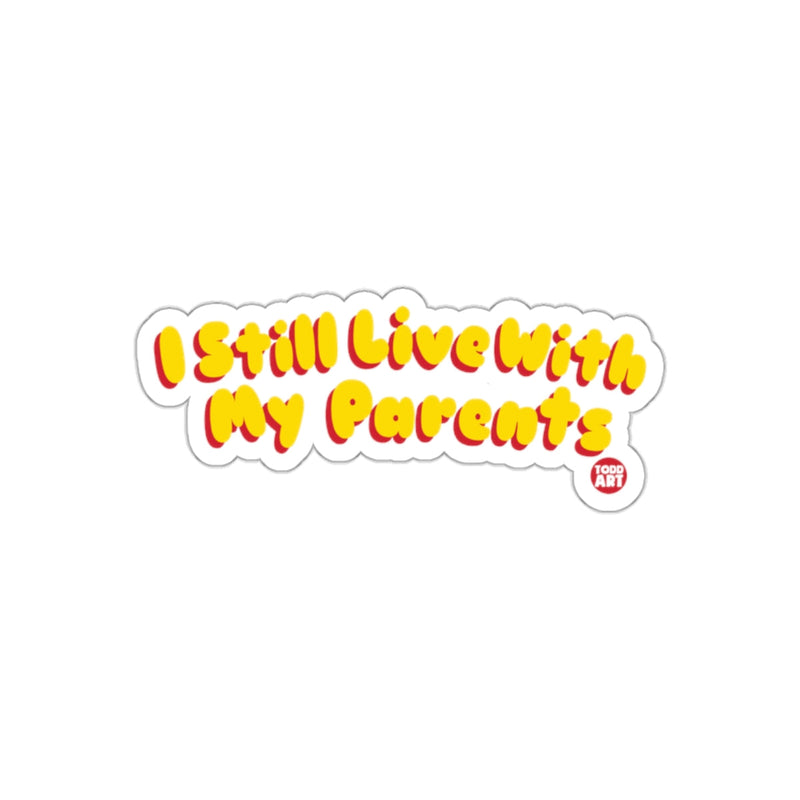 Load image into Gallery viewer, I Still Live With My Parents Sticker Fun Decal for Kids
