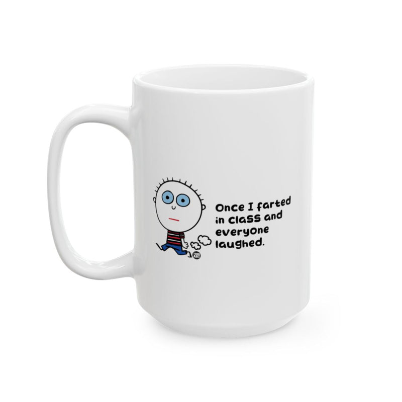 Load image into Gallery viewer, Funny Once I Farted in Class and Everyone Laughed mug
