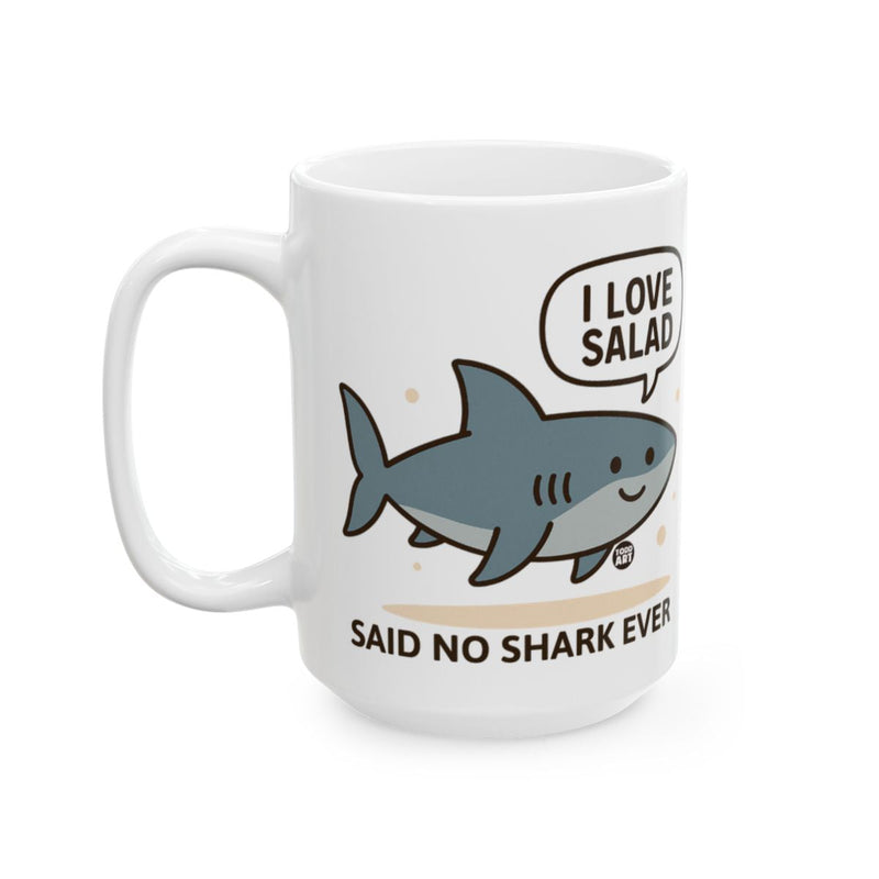Load image into Gallery viewer, I Love Salad Said No Shark Ever Funny Mug
