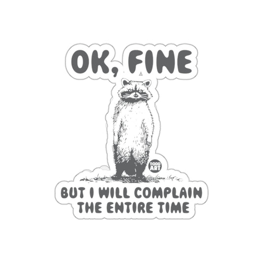 Funny Raccoon Ok Fine But I Will Complain All The Time sticker