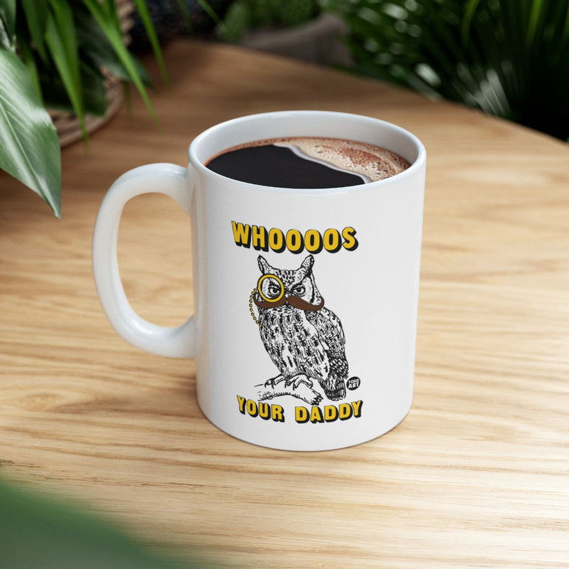 Load image into Gallery viewer, Whoooos Your Daddy Owl Mug Coffee Cup Funny Gift

