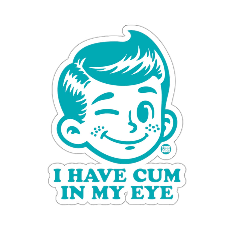 Load image into Gallery viewer, Winking Boy I HAVE CUM IN MY EYE Funny Phrase 
