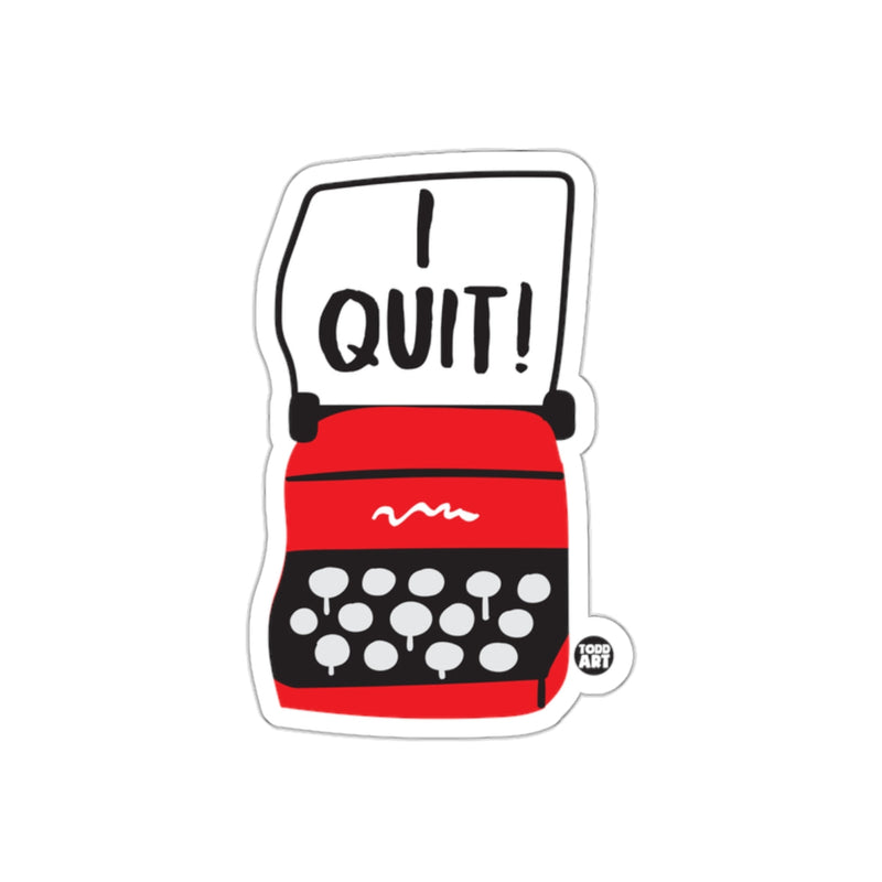 Load image into Gallery viewer, I Quit Typewriter Design Inspirational Sticker
