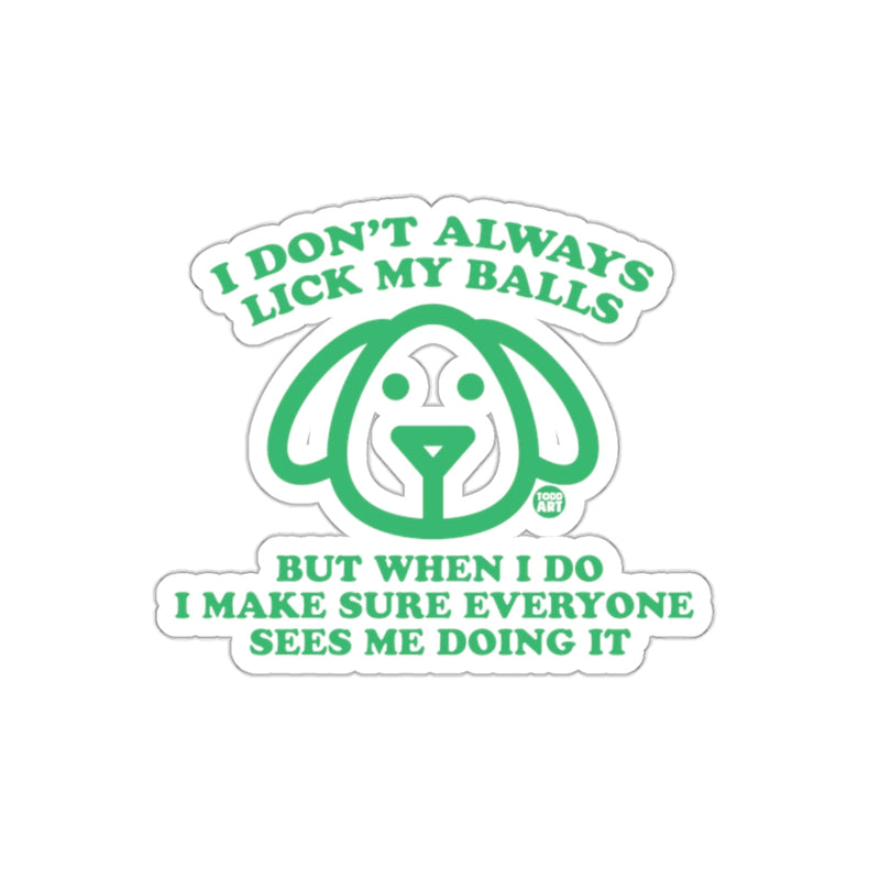Load image into Gallery viewer, Funny I Don't Always Lick My Balls Dog Sticker
