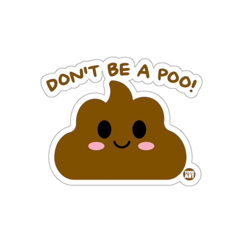 Load image into Gallery viewer, DON'T BE A POO WITH TODD ART DESIGN Image sticker
