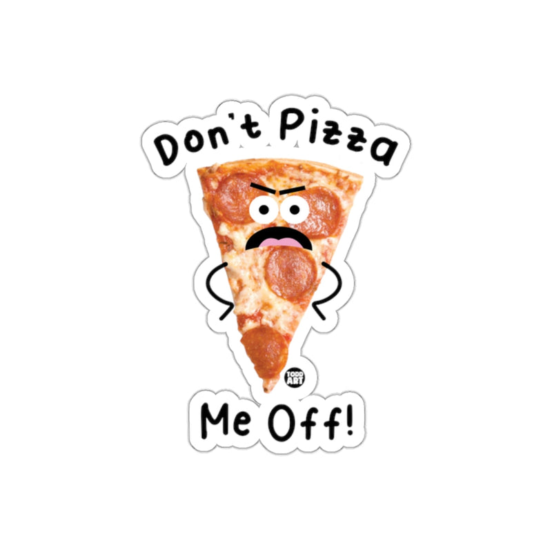Load image into Gallery viewer, Don't Pizza Me Off Food Funny Expression sticker
