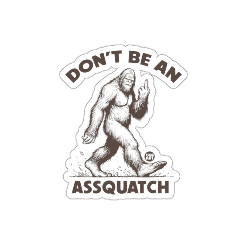 Load image into Gallery viewer, Don't Be An Assquatch Sticker Fun Sasquatch Design
