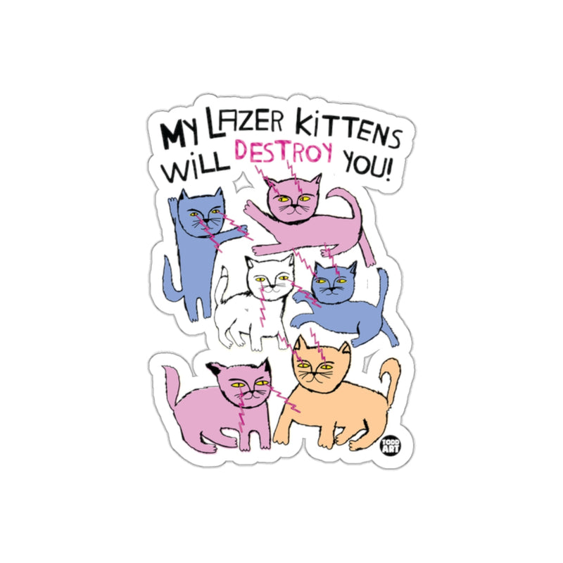 Load image into Gallery viewer, My Lazer Kittens Will Destroy You Sticker
