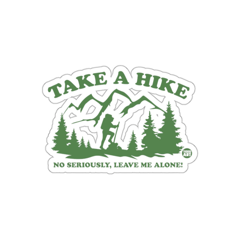 Load image into Gallery viewer, Take A Hike No Seriously Leave Me Alone! sticker
