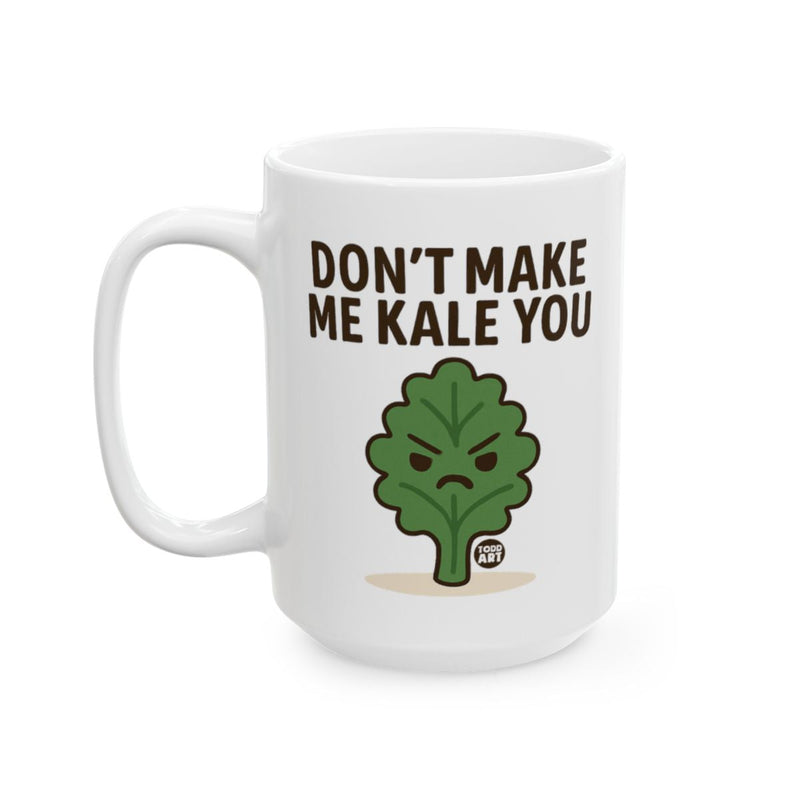 Load image into Gallery viewer, Don't Make Me Kale You Funny Coffee Mug
