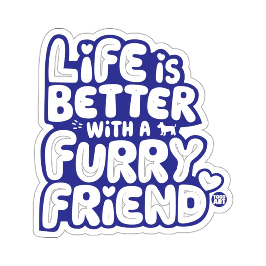 Life is Better with a Furry Friend Sticker