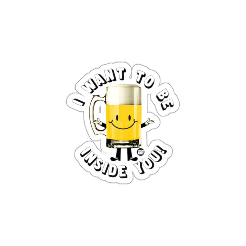 Load image into Gallery viewer, I Want To Be Inside You Sticker with Happy Beer
