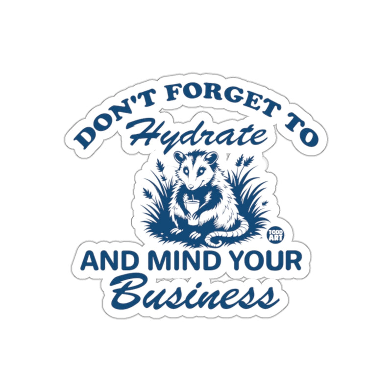 Load image into Gallery viewer, Don't Forget To Hydrate and Mind Your Business sticker
