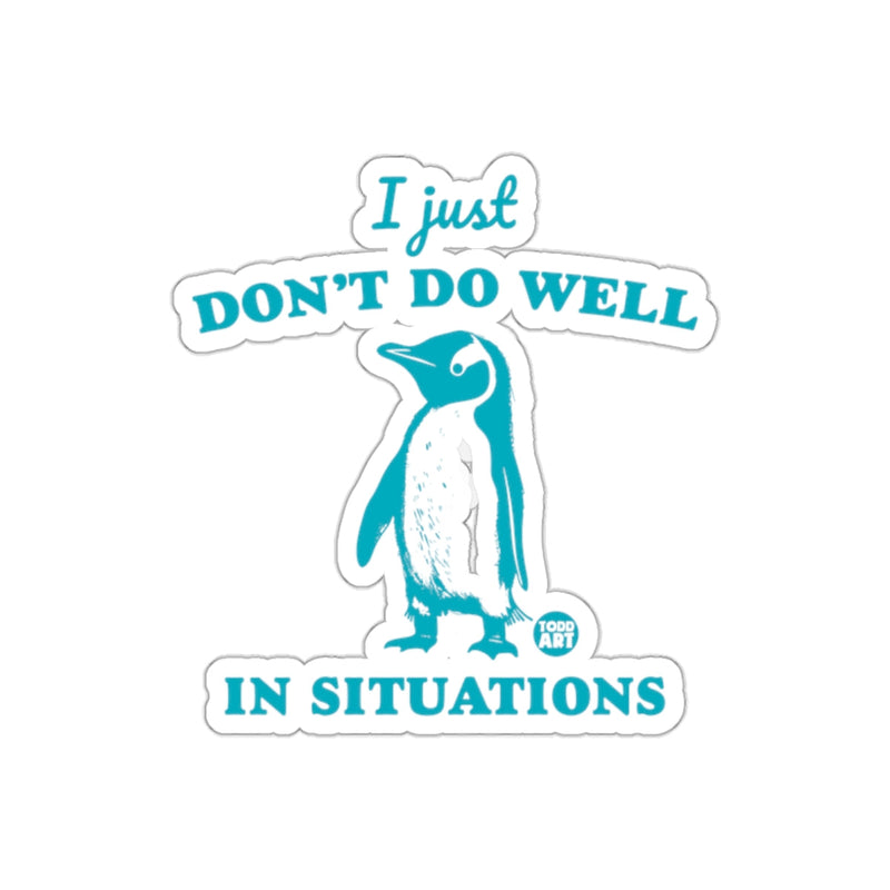 Load image into Gallery viewer, I Just Dont Do Well Penguin Situations sticker

