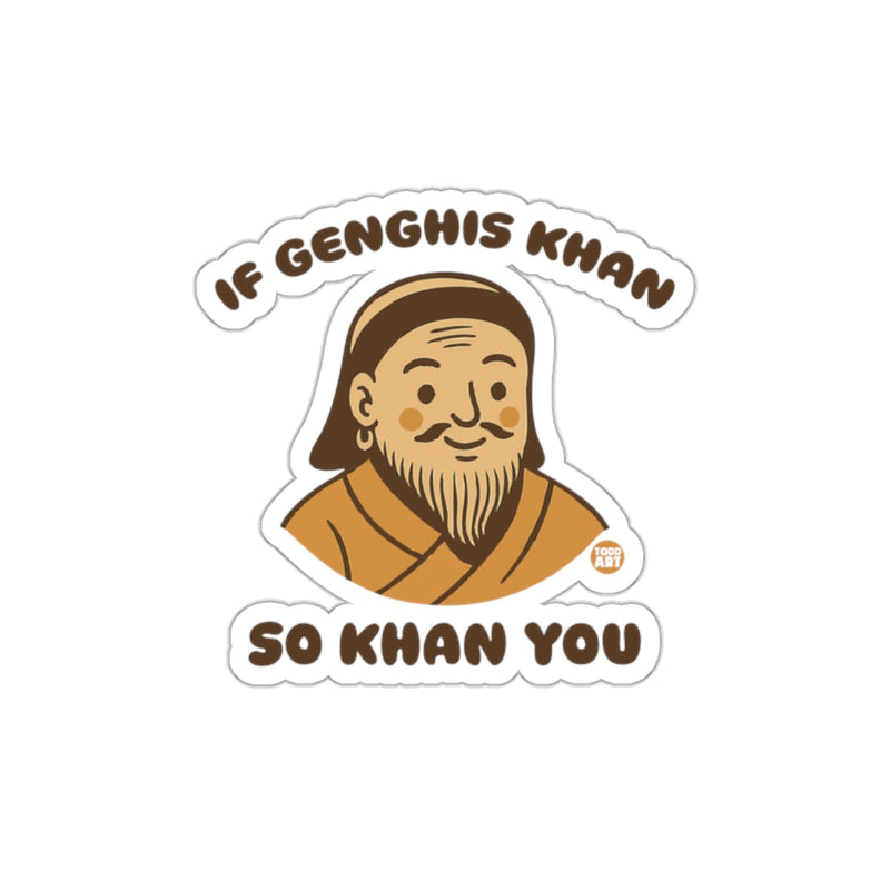 Load image into Gallery viewer, If Genghis Khan So Khan You Funny Sticker Design
