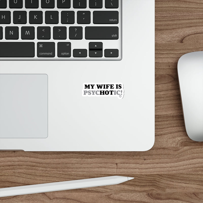 Load image into Gallery viewer, My Wife Is Psychotic Funny Laptop Sticker Decal
