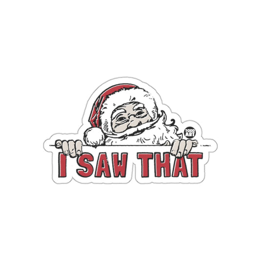 I Saw That Santa Claus Sticker Funny Christmas Decor