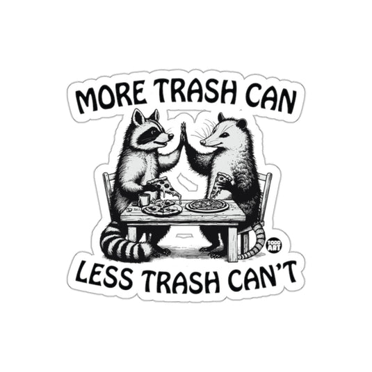 More Trash Can Less Trash Can Graphic Art sticker