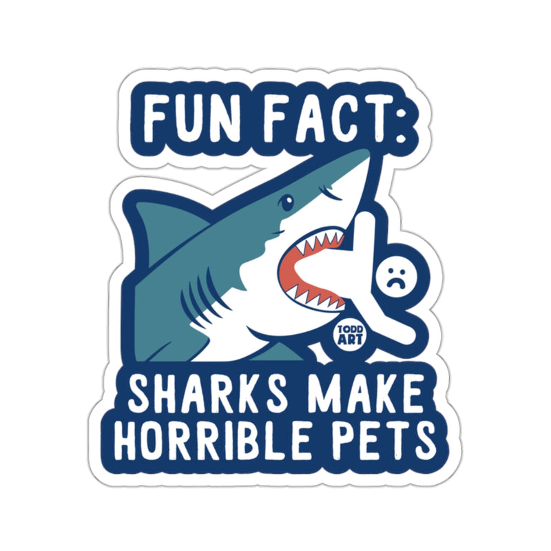 Load image into Gallery viewer, FUN FACT: SHARKS MAKE HORRIBLE PETS Funny Design 
