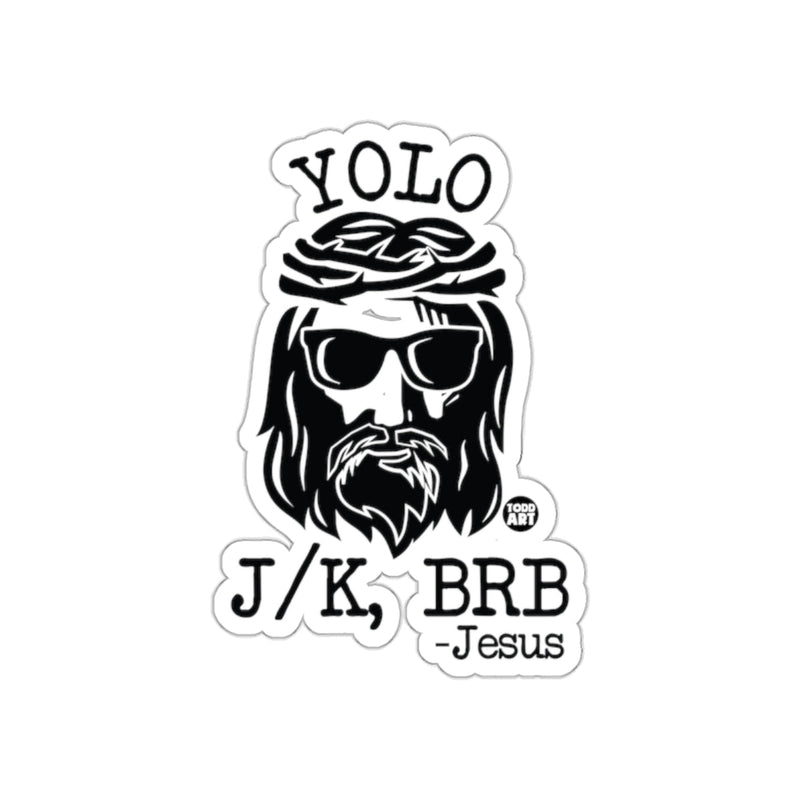 Load image into Gallery viewer, YOLO J/K BRB Jesus Sticker with Sunglasses Design
