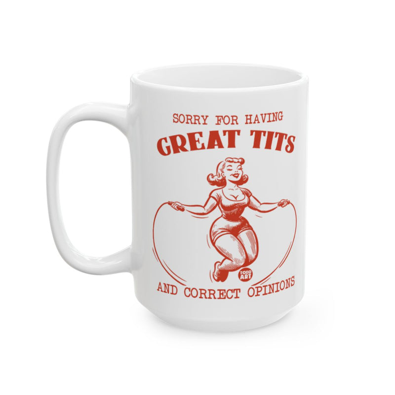 Load image into Gallery viewer, Sorry for Having Great Tits and Correct Opinions Mug
