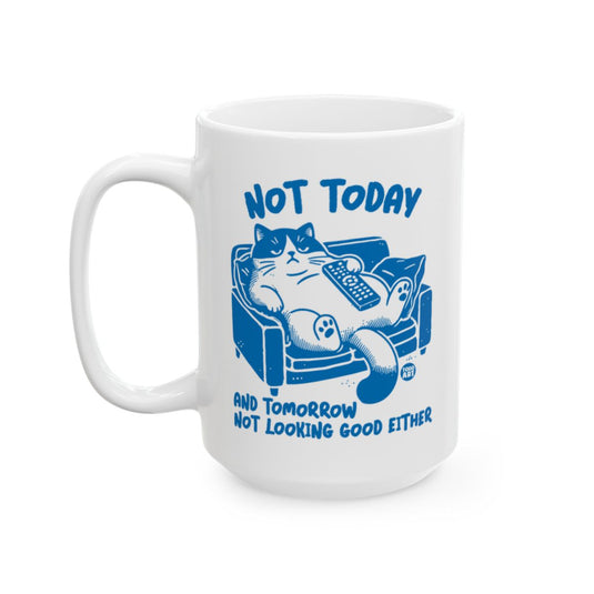 Not Today And Tomorrow Not Looking Good Mug